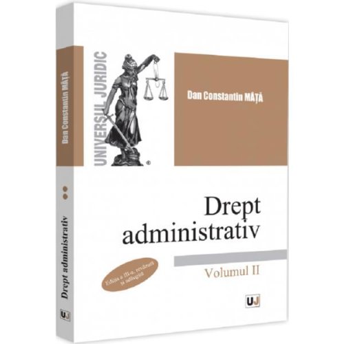 Drept administrativ Vol.2 Ed.3 - Dan Constatin Mata, editura Universul Juridic