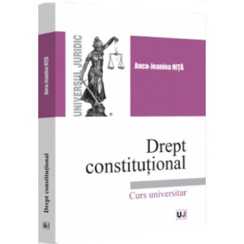 Drept constitutional - Anca Jeanina Nita, editura Universul Juridic