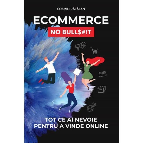 Ecommerce. No Bullshit Ed.2023 - Cosmin Daraban, editura Gomag