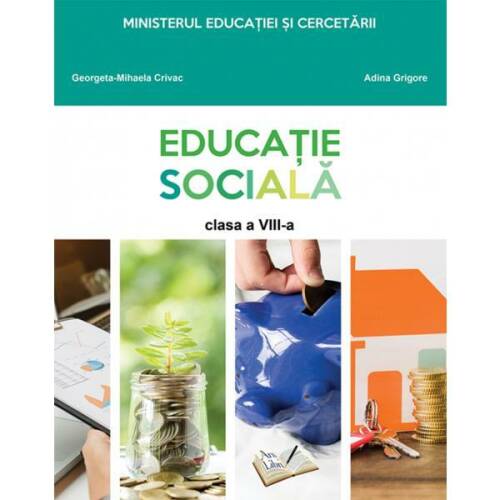 Educatie sociala - Clasa 8 - Manual - Georgeta-Mihaela Crivac, Adina Grigore, editura Ars Libri