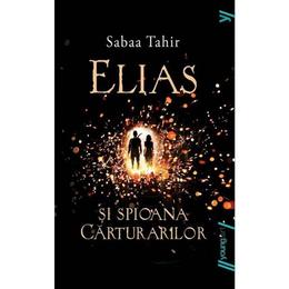 Elias si spioana carturarilor - Sabaa Tahir, editura Grupul Editorial Art