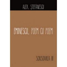 Eminescu, poem cu poem: Scrisoarea III - Alex. Stefanescu, editura All