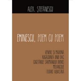 Eminescu, poem cu poem: Venere si Madona, Rugaciunea unui dac... - Alex. Stefanescu, editura All