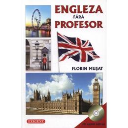 Engleza fara profesor + CD - Florin Musat, editura Exigent