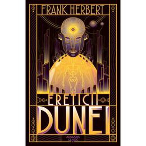 Ereticii Dunei (Seria Dune partea a V-a ed. 2019) autor Frank Herbert, editura Armada