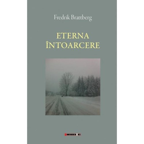 Eterna intoarcere - Frederik Brattberg, editura Eikon