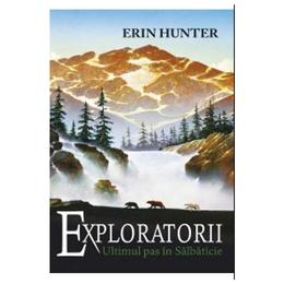 Exploratorii vol.4: Ultimul pas in salbaticie - Erin Hunter, editura All