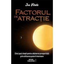 Factorul de atractie - Joe Vitale, editura Meteor Press