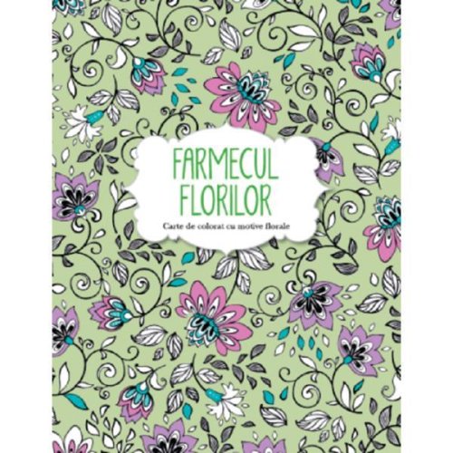 Farmecul florilor. Carte de colorat cu motive florale, editura Litera