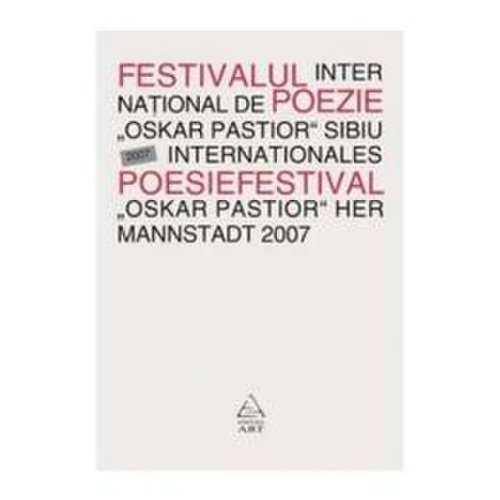 Festivalul international de poezie Oskar Pastior, Sibiu 2007, editura Grupul Editorial Art