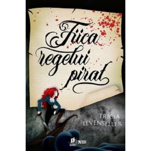 Fiica regelui pirat - Tricia Levenseller, editura Storia