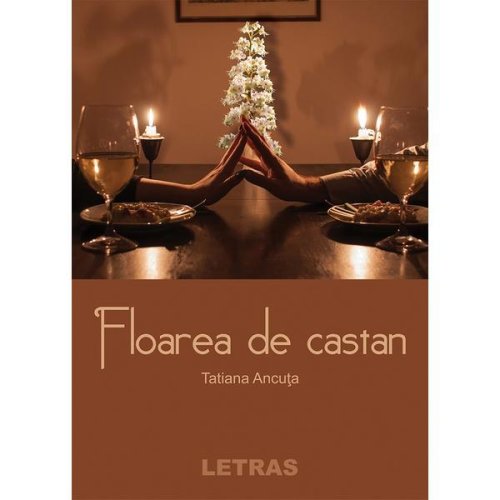 Floarea de castan - Tatinana Ancuta, editura Letras