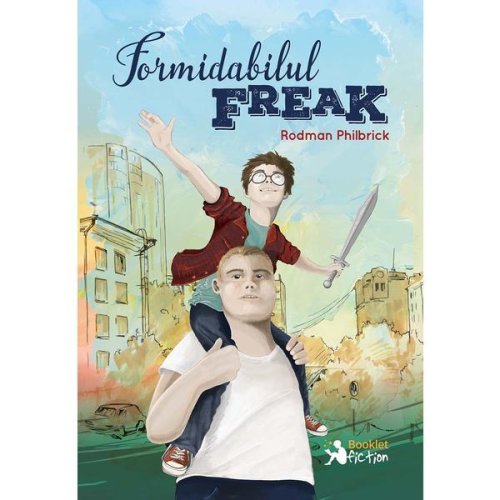 Formidabilul Freak - Rodman Philbrick, editura Booklet