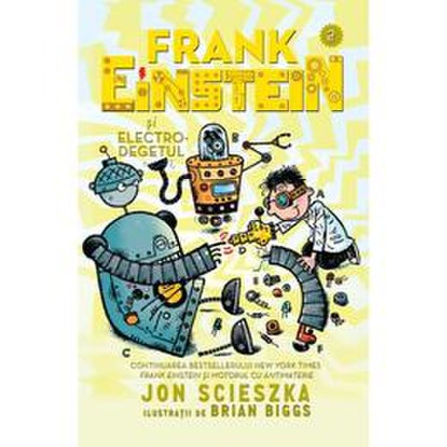 Frank Einstein si electro-degetul - Jon Scieszka, editura Pandora