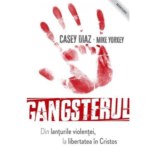 Gangsterul - Casey Diaz, Mike Yorkey, editura Casa Cartii