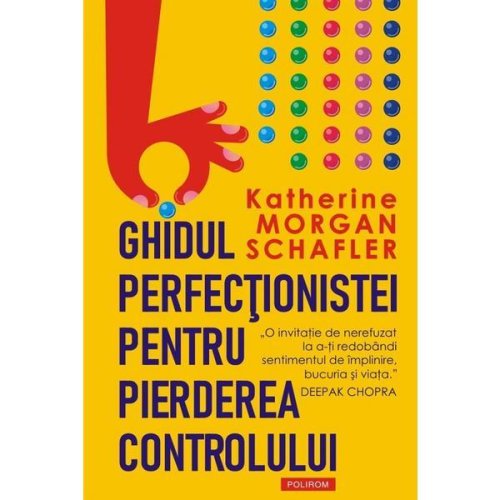 Ghidul perfectionistei pentru pierderea controlului - Katherine Morgan Schafler, editura Polirom