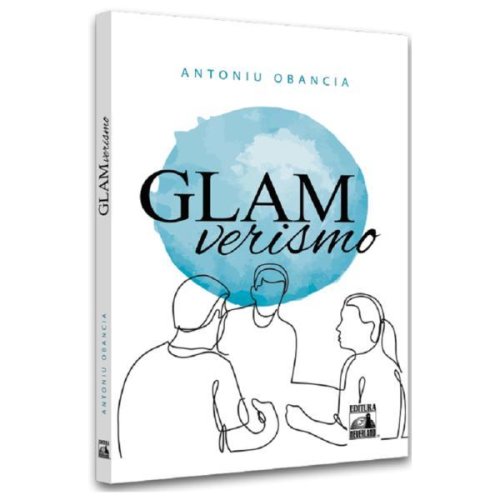 GlamVerismo - Antoniu Obancia, editura Neverland