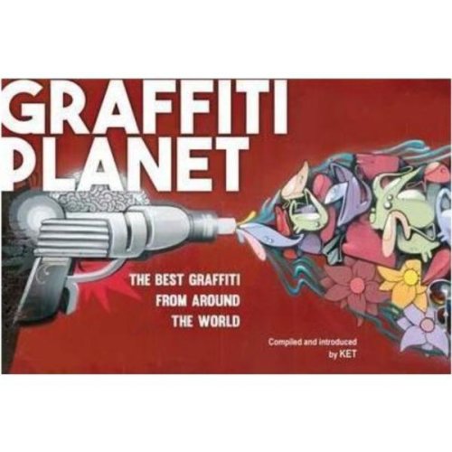 Graffiti Planet: The Best Graffiti from Around the World - Alan Ket, editura Michael O'mara Books