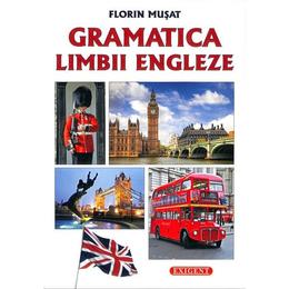 Gramatica limbii engleze - Florin Musat, editura Exigent