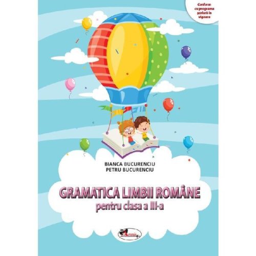 Gramatica limbii romane - Clasa 3 - Culegere - Bianca Bucurenciu, Petru Bucurenciu, editura Aramis