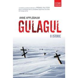 Gulagul. O istorie - Anne Applebaum, editura Humanitas