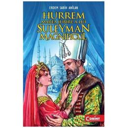 Hurrem, marea iubire a lui Suleyman Magnificul - Erdem Sabih Anilan, editura Corint