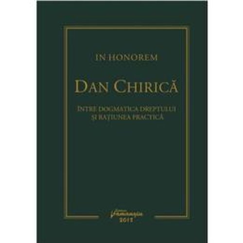 In honorem Dan Chirica - Dan Andrei Popescu, Ionut-Florin Popa, editura Hamangiu
