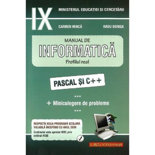 Informatica. Pascal C++ + Miniculegere de probleme - Clasa 9 - Manual - Carmen Minca, Radu Boriga, editura L&s Soft