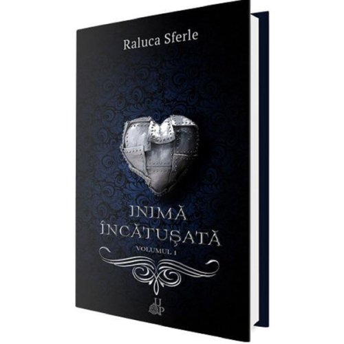 Inima incatusata Vol.1 - Raluca Sferle, editura Up