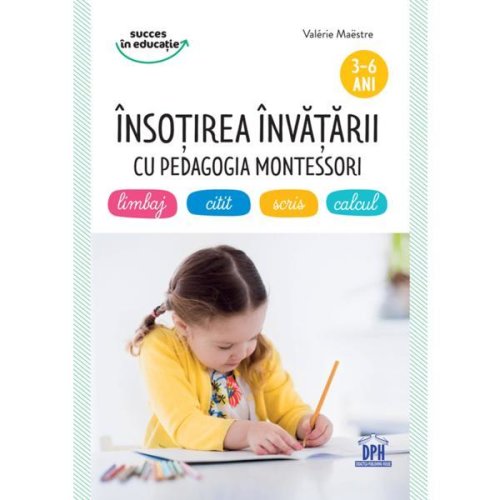 Insotirea invatarii cu pedagogia Montessori 3-6 ani - Valerie Maestre, editura Didactica Publishing House