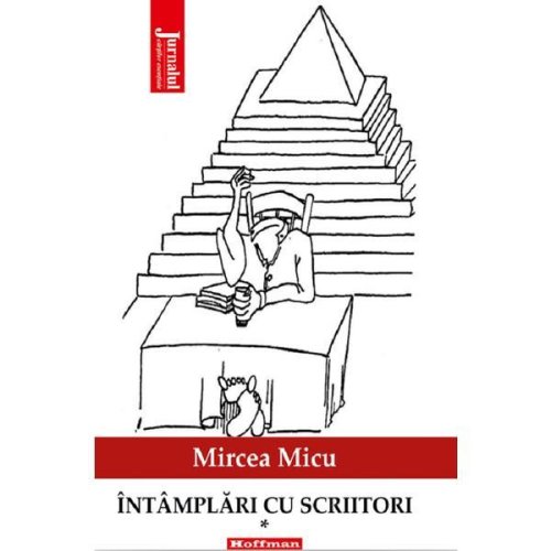 Intamplari cu scriitori Vol.1 - Mircea Micu, editura Hoffman