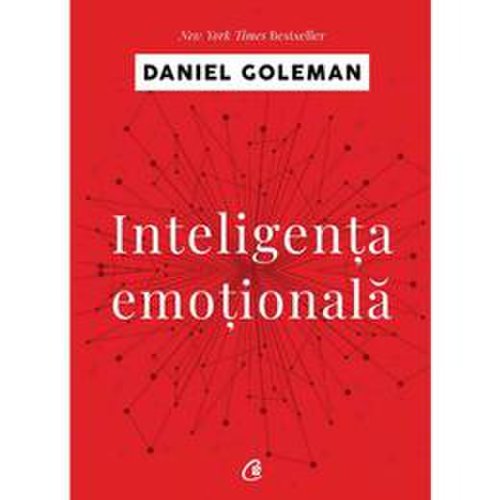 Inteligenta emotionala - Daniel Goleman, editura Curtea Veche