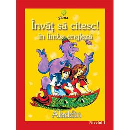 Invat sa citesc! in limba engleza - Aladdin - Nivelul 1, editura Gama