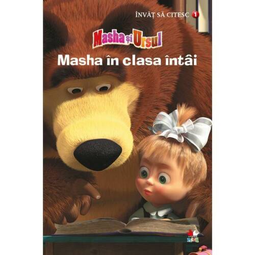 Invat sa citesc. Masha si Ursul. Masha in clasa intai (Nivelul 1), editura Litera