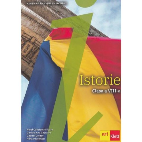Istorie - Clasa 8 - Manual - Aurel Constantin Soare, Daniela Ana Cojocaru, Gabriel Grozav, Alina Pavelescu, editura Grupul Editorial Art