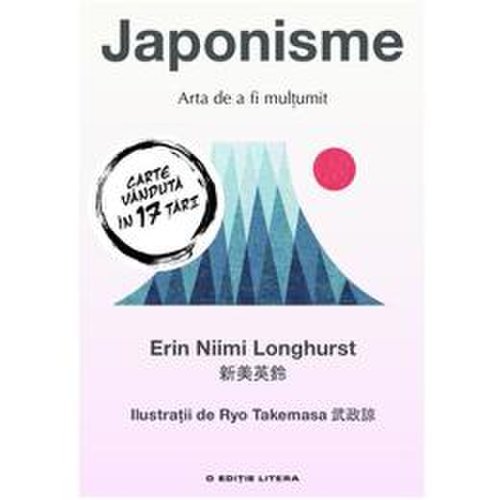 Japonisme. Arta de a fi mulțumit - Erin Niimi Longhurst, editura Litera