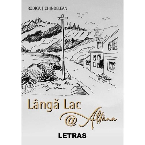 Langa lac @ Altana - Rodica Tichindelean, editura Letras