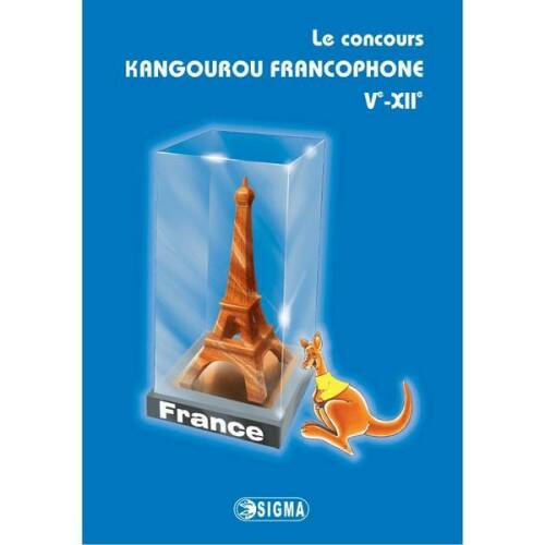 Le concours Kangourou francophone V-e - XII-e (edition 2005-2011), editura Sigma
