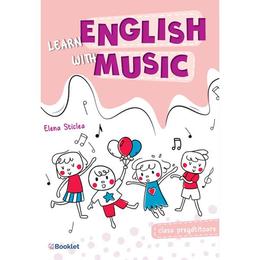 Learn english with music - Clasa pregatitoare - Elena Sticlea, editura Booklet