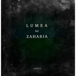 Lumea lui Zaharia - Zaharia Cusnir, editura Cartier