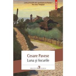 Luna si focurile - Cesare Pavese, editura Polirom