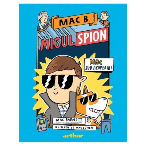 Mac b. micul spion. vol.1: mac sub acoperire - mac barnett, editura grupul editorial art