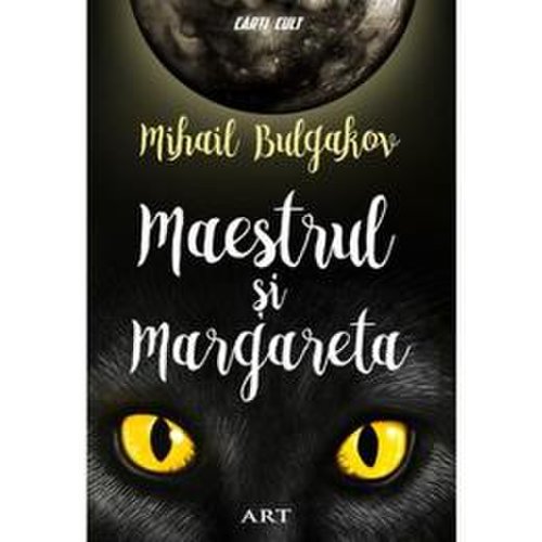 Maestrul si Margareta ed. 2018 - Mihail Bulgakov, editura Grupul Editorial Art