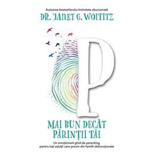 Mai bun decat parintii tai - janet g. woititz, editura pagina de psihologie