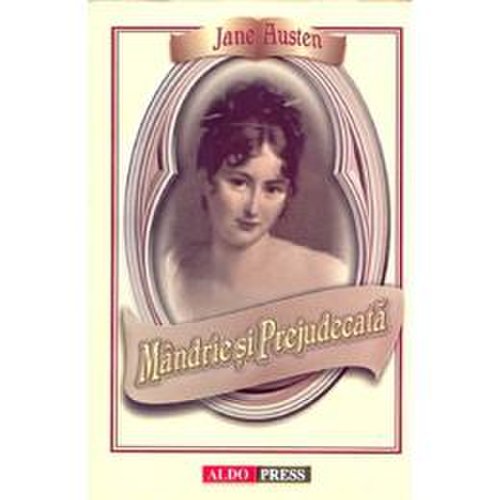 Mandrie si prejudecata - Jane Austen, editura Aldo Press