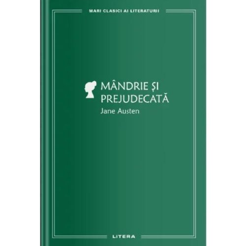 Mandrie si prejudecata - Jane Austen, editura Litera