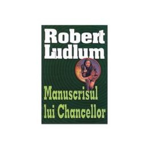Manuscrisul lui Chancellor - Robert Ludlum, editura Lider