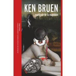 Martirele de la Magdalen - Ken Bruen, editura Crime Scene Press
