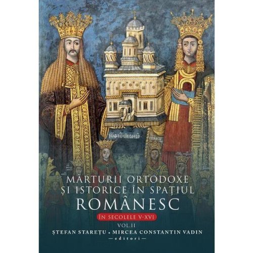 Marturii ortodoxe si istorice in spatiul romanesc, In sec. V-XVI. Vol. 2, Editura Creator
