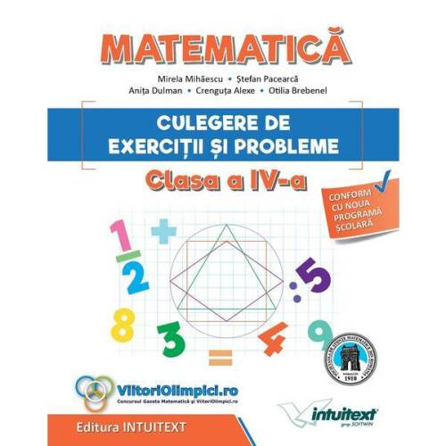 Matematica. Culegere de exercitii si probleme - Clasa 4 - Mirela Mihaescu, Stefan Pacearca, editura Intuitext
